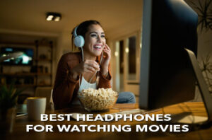 Best Headphones For Watching Movies thumbnail