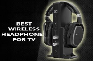 Best Wireless Headphones For TV thumbnail